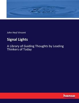 portada Signal Lights: A Library of Guiding Thoughts by Leading Thinkers of Today (en Inglés)