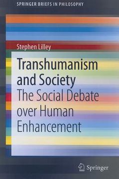 portada Transhumanism and Society: The Social Debate Over Human Enhancement (Springerbriefs in Philosophy) (in English)