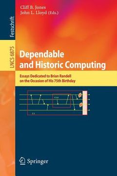 portada dependable and historic computing: essays dedicated to brian randell on the occasion of his 75th birthday