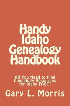 portada Handy Idaho Genealogy Handbook: All You Need to Find Genealogy Resources for Idaho FAST!