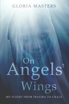 portada On Angels'Wings: My Flight From Trauma to Grace (en Inglés)