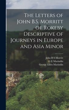 portada The Letters of John B.S. Morritt of Rokeby Descriptive of Journeys in Europe and Asia Minor (en Inglés)