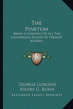 portada the pinetum: being a synopsis of all the coniferous plants at present known (en Inglés)