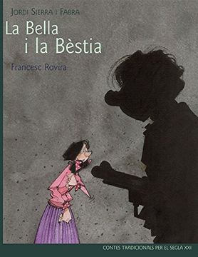 portada Clásic segle XXI: La Bella i la Bèstia, adaptado por Jordi Sierra i Fabra (Contes tradicionals per al segle XXI)