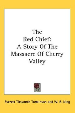portada the red chief: a story of the massacre of cherry valley (en Inglés)