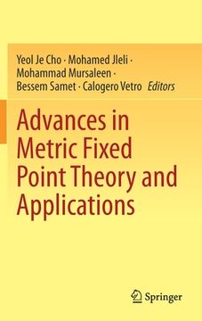 portada Advances in Metric Fixed Point Theory and Applications (en Inglés)