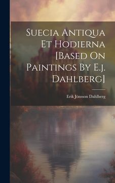 portada Suecia Antiqua Et Hodierna [based On Paintings By E.j. Dahlberg] (en Inglés)
