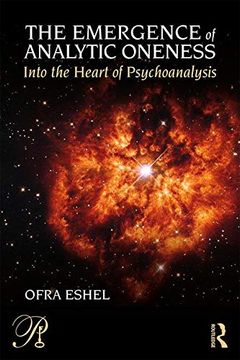 portada The Emergence of Analytic Oneness: Into the Heart of Psychoanalysis (Psychoanalysis in a new key Book Series) (en Inglés)