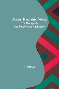 portada Jaros Hygienic Wear: The therapeutic and prophylactic application. (en Inglés)