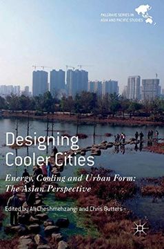 portada Designing Cooler Cities: Energy, Cooling and Urban Form: The Asian Perspective (Palgrave Series in Asia and Pacific Studies) (en Inglés)