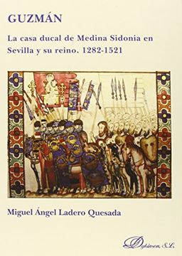 portada Guzmán. La Casa Ducal De Medina Sidonia En Sevilla Y Su Reino. 1282-1521