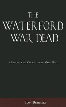 portada The Waterford War Dead: A History of the Casualties of the Great War (en Inglés)