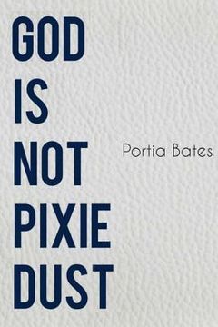 portada God Is Not Pixie Dust (in English)