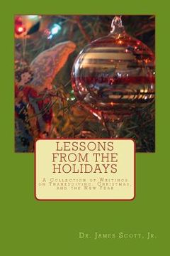 portada Lessons from the Holidays: A Collection of Writings on Thanksgiving, Christmas, and the New Year