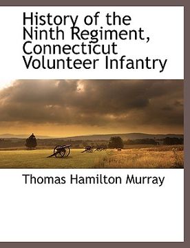 portada history of the ninth regiment, connecticut volunteer infantry (en Inglés)