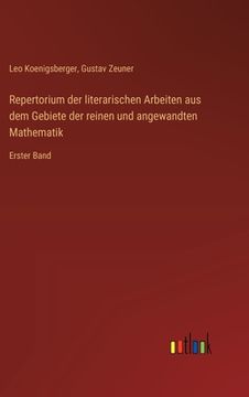 portada Repertorium der literarischen Arbeiten aus dem Gebiete der reinen und angewandten Mathematik: Erster Band (en Alemán)