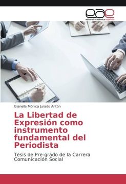 portada La Libertad de Expresión como instrumento fundamental del Periodista: Tesis de Pre-grado de la Carrera Comunicación Social