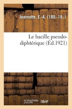 portada Le bacille pseudo-diphtérique (en Francés)