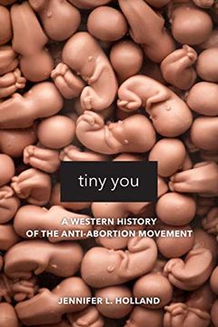 portada Tiny You: A Western History of the Anti-Abortion Movement (in English)