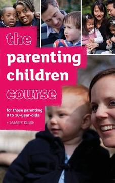 portada The Parenting Children Course Leaders' Guide UK Edition (en Inglés)