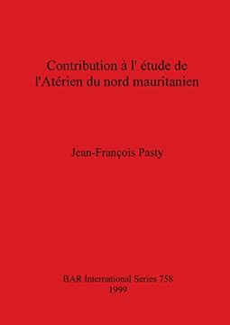 portada Contribution à L'Étude de L'Atérien du Nord Mauritanien (758) (British Archaeological Reports International Series) (en Inglés)