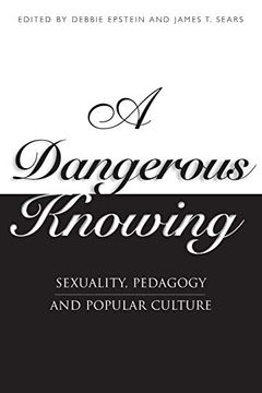 portada A Dangerous Knowing: Sexual Pedagogies and the Master Narrative (en Inglés)