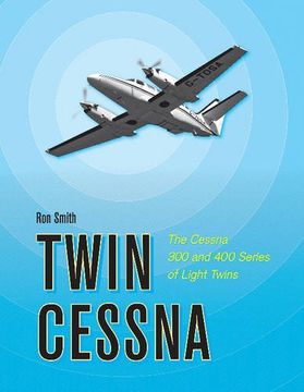 portada Twin Cessna: The Cessna 300 and 400 Series of Light Twins