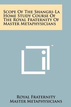 portada scope of the shangri-la home study course of the royal fraternity of master metaphysicians (en Inglés)