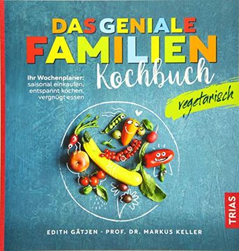portada Das Geniale Familienkochbuch - Vegetarisch: Ihr Wochenplaner: Saisonal Einkaufen, Entspannt Kochen, Vergnügt Essen (in German)