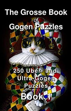 portada The Grosse Book of Gogen Puzzles 1: 250 Uber- and Ultra-Gogen Puzzles (en Inglés)