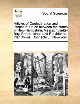portada articles of confederation and perpetual union between the states of new-hampshire, massachusetts-bay, rhode-island and providence plantations, connect