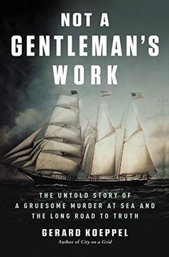 portada Not a Gentleman's Work: The Untold Story of a Gruesome Murder at sea and the Long Road to Truth (en Inglés)