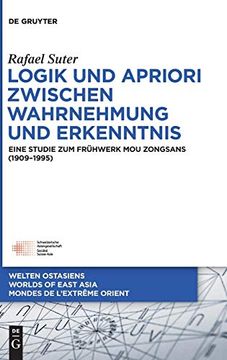 portada Logik und Apriori Zwischen Wahrnehmung und Erkenntnis: Eine Studie zum Frühwerk mou Zongsans (1909-1995) (Welten Ostasiens (en Alemán)