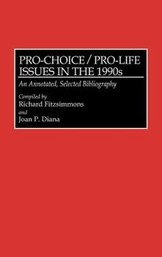 portada Pro-Choice/Pro-Life Issues in the 1990S: An Annotated, Selected Bibliography (en Inglés)