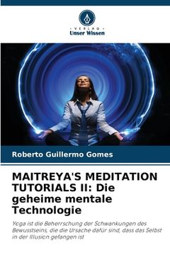 portada Maitreya's Meditation Tutorials II: Die geheime mentale Technologie (en Alemán)