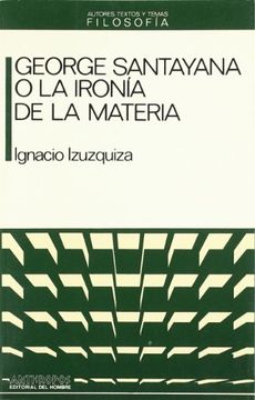 portada George Santayana O La Ironía De La Materia (in Spanish)