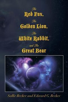 portada The Red Fox, the Golden Lion, the White Rabbit, and the Great Bear (en Inglés)