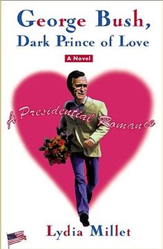 george bush, dark prince of love,a presidential romance (en Inglés)
