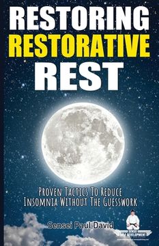 portada Sensei Self Development Series: Restoring Restorative Rest: Proven Tactics To Reduce Insomnia Without The Guesswork (en Inglés)