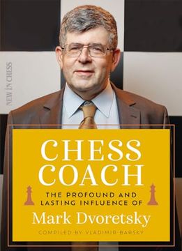 portada Chess Coach: The Profound and Lasting Influence of Mark Dvoretsky (en Inglés)