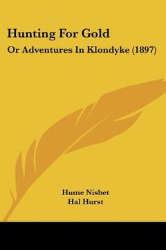 portada hunting for gold: or adventures in klondyke (1897) (en Inglés)