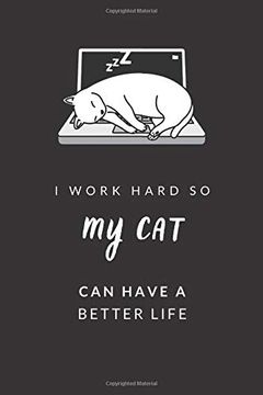 portada I Work Hard so my cat can Have a Better Life: Blank Lined Journal Not, Size 6X9, fun Gift Idea for cat Lover, Boss, Coworker, Friends, Office,. Secret Santa, new Year, Christmas, Birthday 