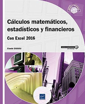 Cálculos Matemáticos, Estadísticos Y Financieros Con Excel 2016