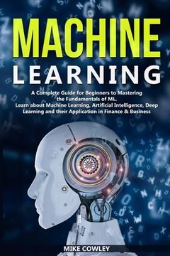 portada Machine Learning: A Complete Guide for Beginners to Mastering the Fundamentals of ML. Learn about Machine Learning, Artificial Intellige (in English)