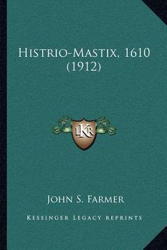 portada histrio-mastix, 1610 (1912) (en Inglés)
