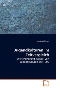 portada Jugendkulturen im Zeitvergleich: Entstehung und Wandel von Jugendkulturen Seit 1900 (en Alemán)