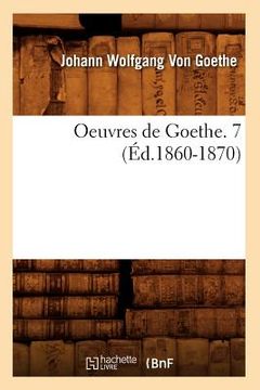 portada Oeuvres de Goethe. 7 (Éd.1860-1870) (in French)