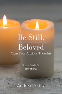portada Be Still, Beloved: Calm Your Anxious Thoughts Bible Study & Devotional (en Inglés)