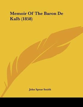 portada memoir of the baron de kalb (1858) (in English)