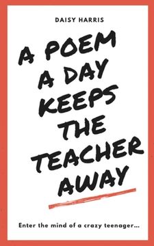 portada A Poem a Day Keeps the Teachers Away (en Inglés)